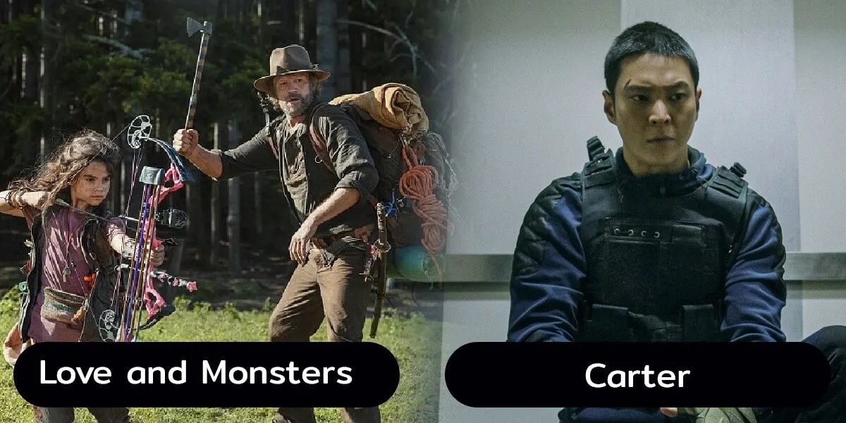 Love and Monsters และ Carter