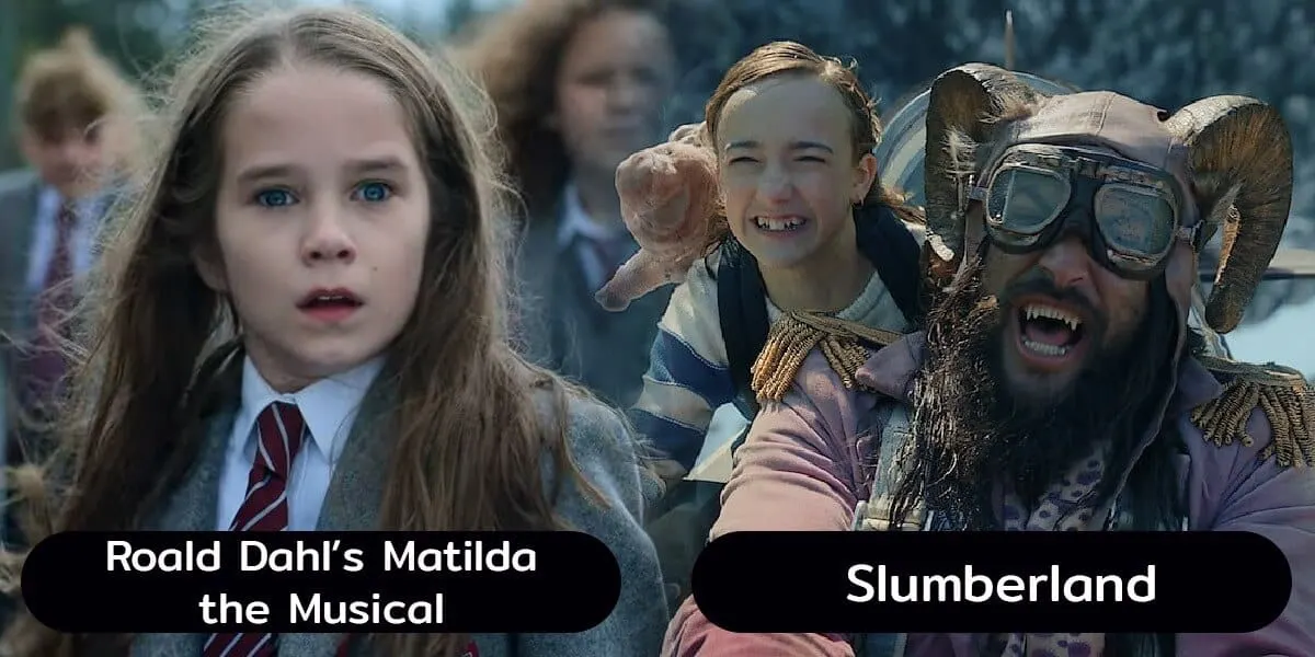 Roald Dahl’s Matilda the Musical และ Slumberland